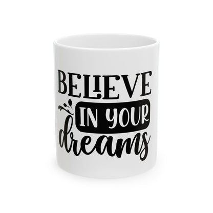 Inspirational Ceramic Mug - "Believe in Your Dreams"