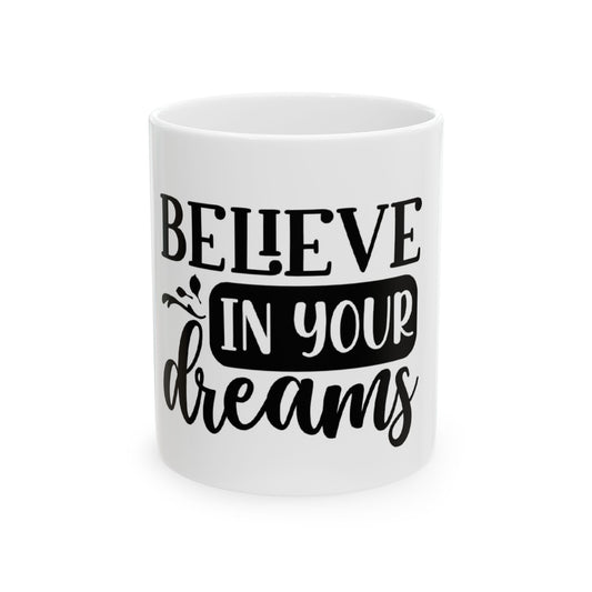 Inspirational Ceramic Mug - "Believe in Your Dreams"