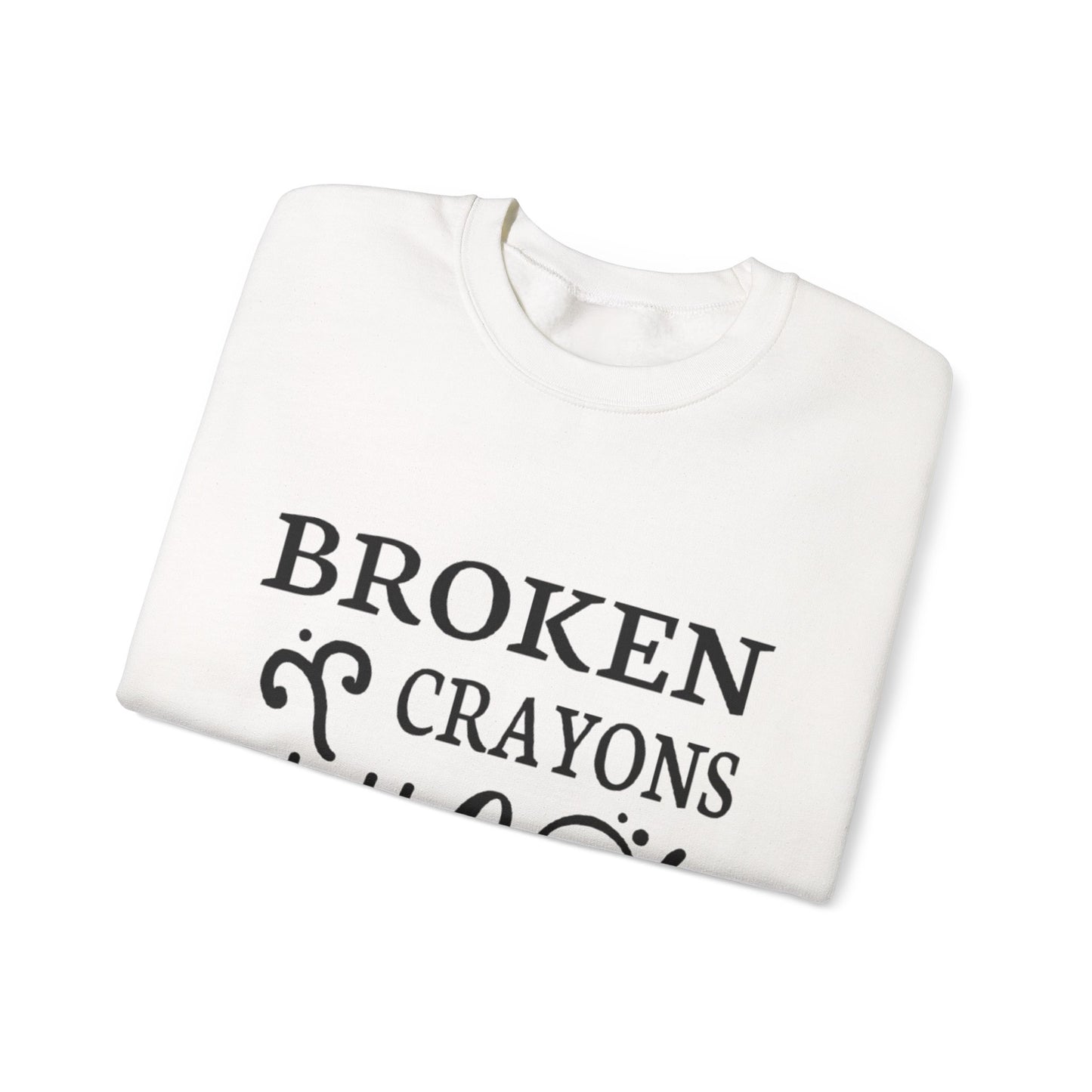 Inspirational Crewneck Sweatshirt - "Broken Crayons Still Color"