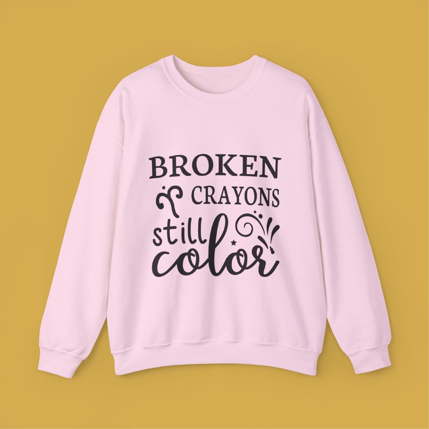 Inspirational Crewneck Sweatshirt - "Broken Crayons Still Color"