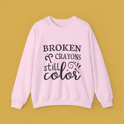 Inspirational Crewneck Sweatshirt - "Broken Crayons Still Color"