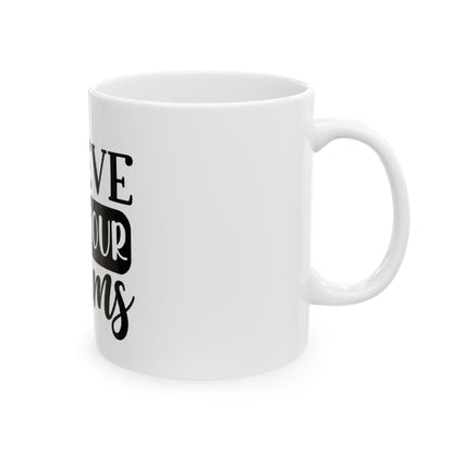 Inspirational Ceramic Mug - "Believe in Your Dreams"