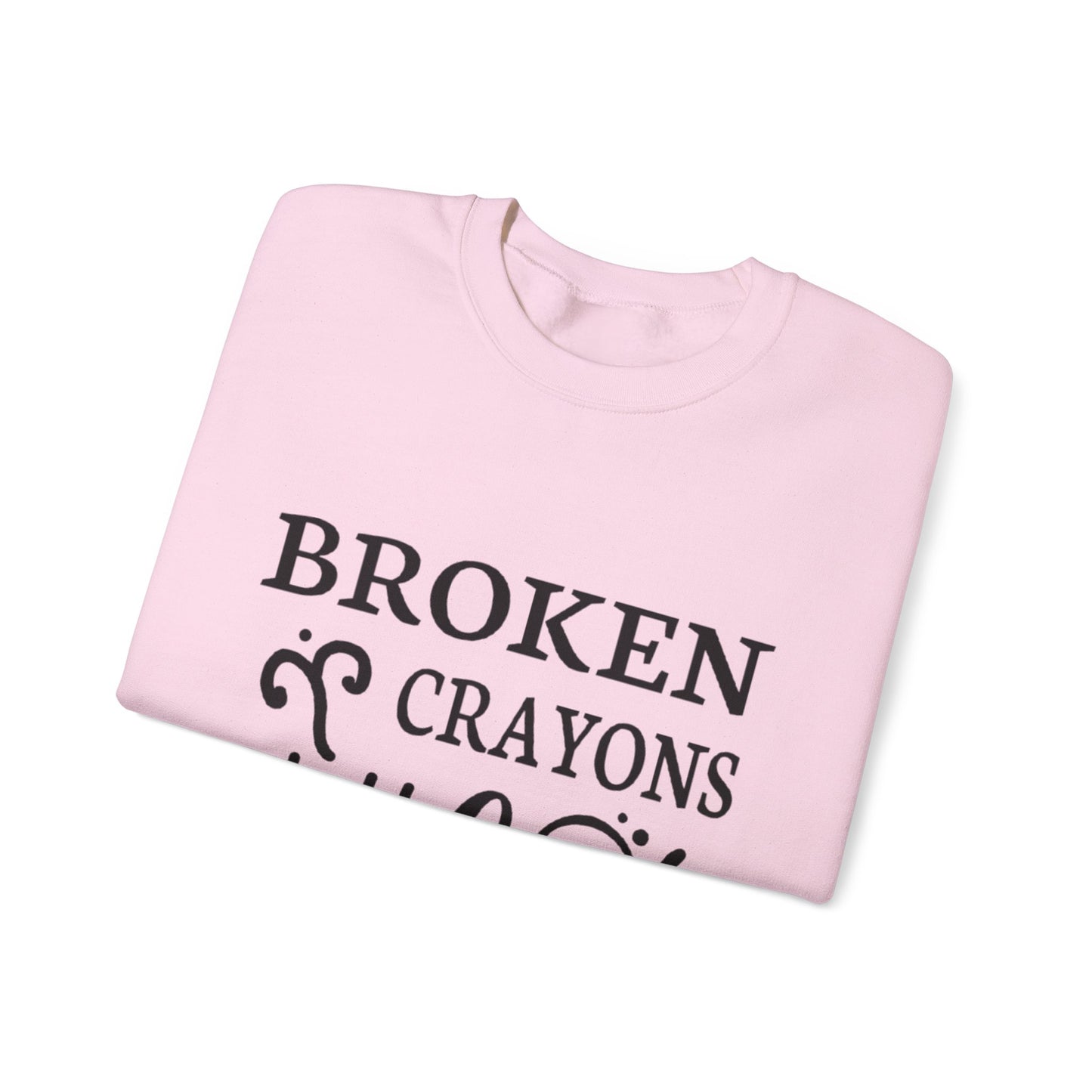 Inspirational Crewneck Sweatshirt - "Broken Crayons Still Color"