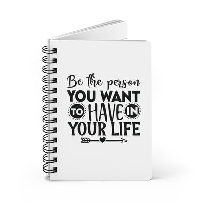 Inspirational Spiral Bound Journal - 'Be the Person You Want to Have in Your Life' & 'Choose Happy' Quotes