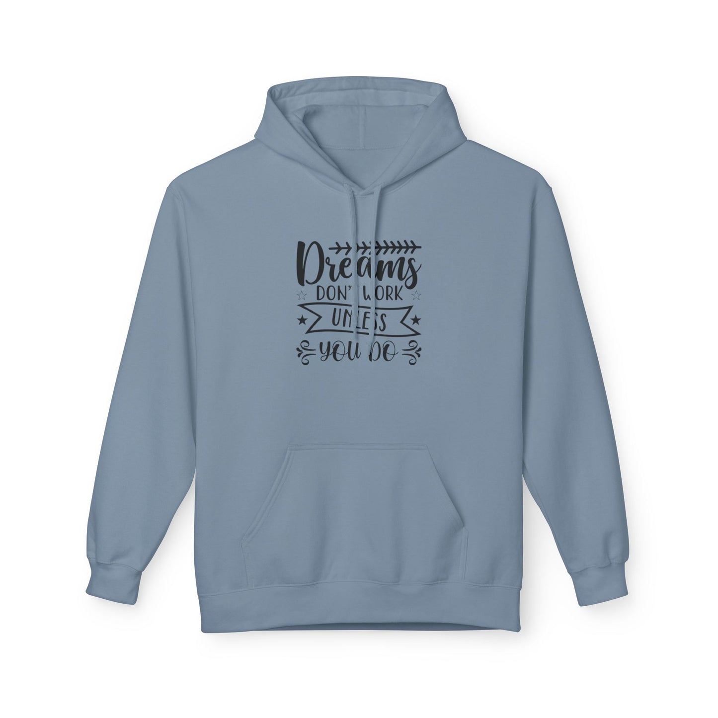 Inspirational Fleece Hoodie - "Dreams Don't Work Unless You Do"
