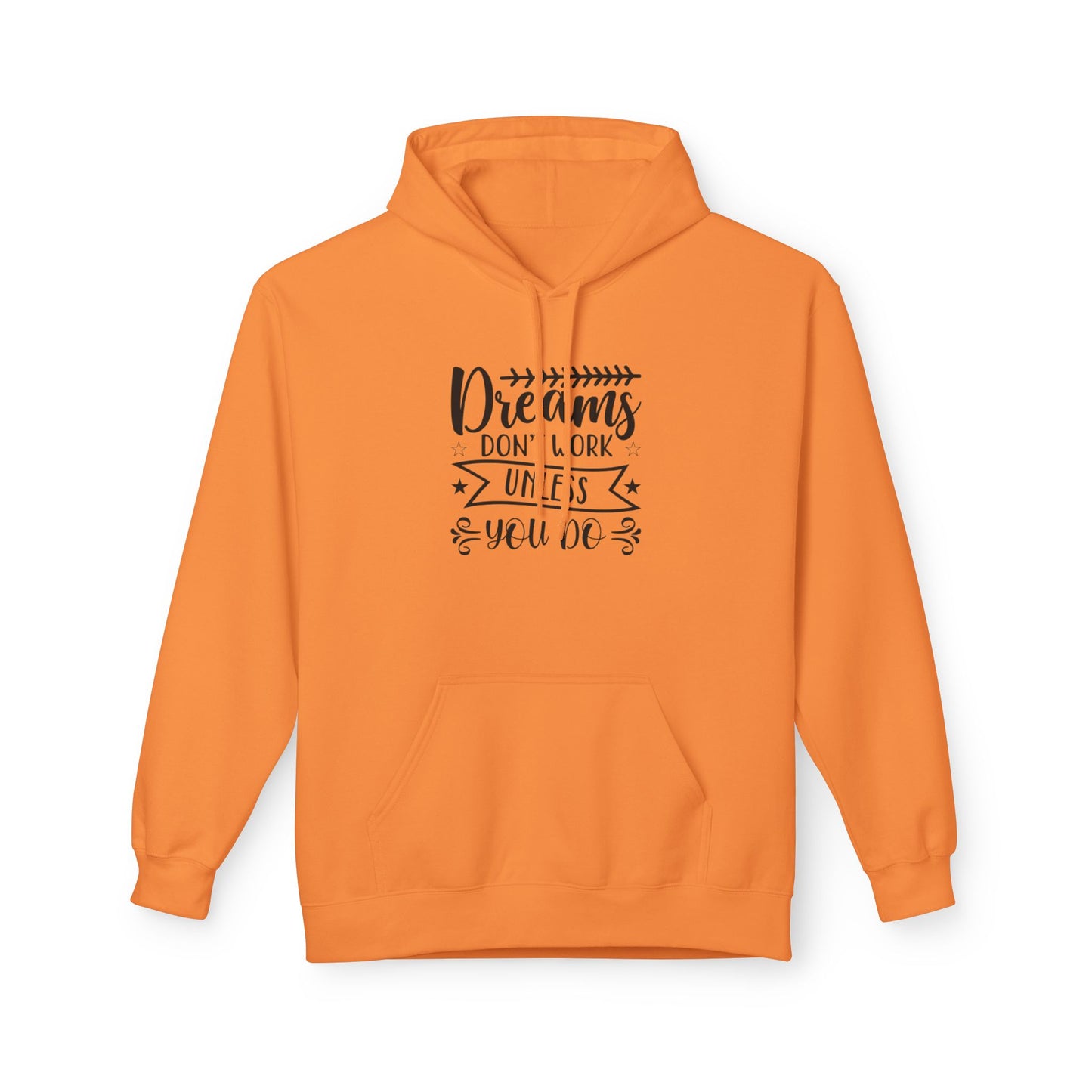 Inspirational Fleece Hoodie - "Dreams Don't Work Unless You Do"