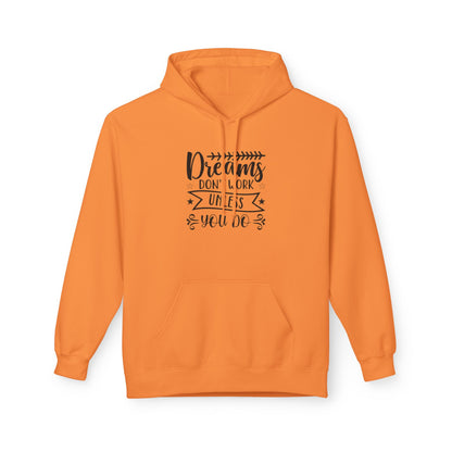 Inspirational Fleece Hoodie - "Dreams Don't Work Unless You Do"