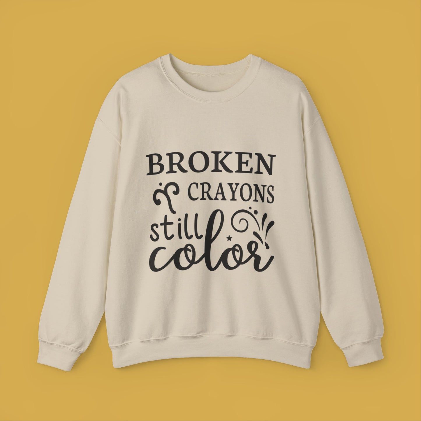 Inspirational Crewneck Sweatshirt - "Broken Crayons Still Color"