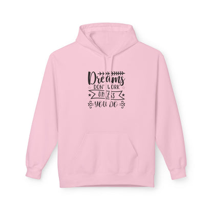 Inspirational Fleece Hoodie - "Dreams Don't Work Unless You Do"