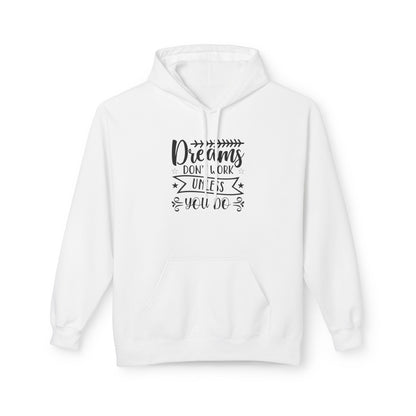 Inspirational Fleece Hoodie - "Dreams Don't Work Unless You Do"