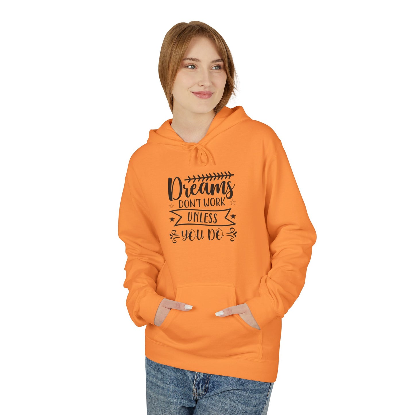 Inspirational Fleece Hoodie - "Dreams Don't Work Unless You Do"