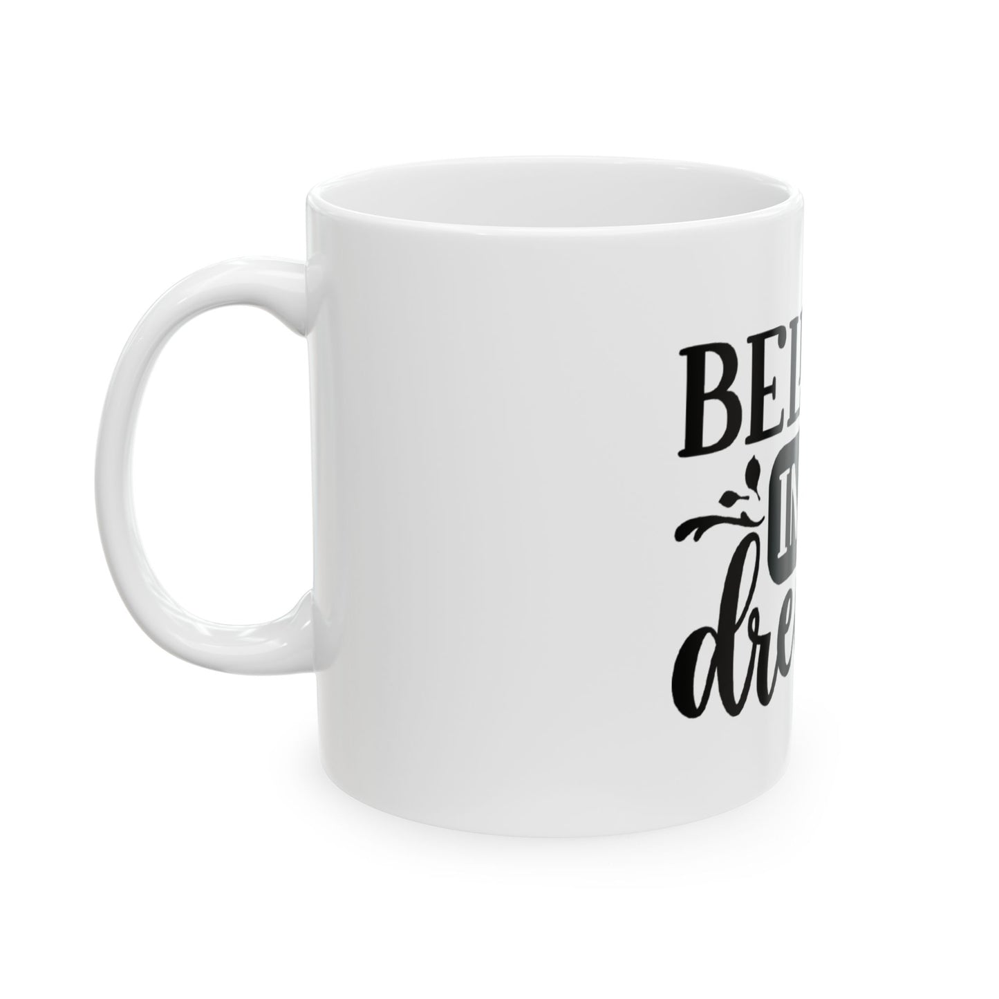 Inspirational Ceramic Mug - "Believe in Your Dreams"