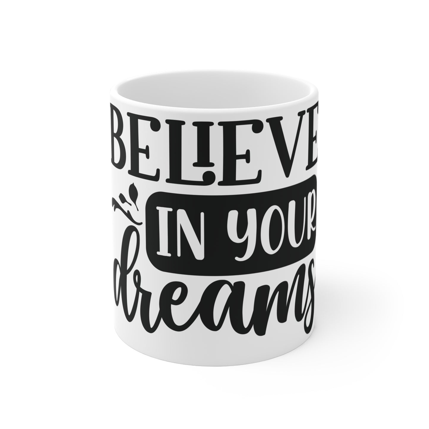 Inspire Your Day Coffee Mug - "Believe in Your Dreams" - Motivational 11oz Cup