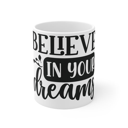 Inspire Your Day Coffee Mug - "Believe in Your Dreams" - Motivational 11oz Cup