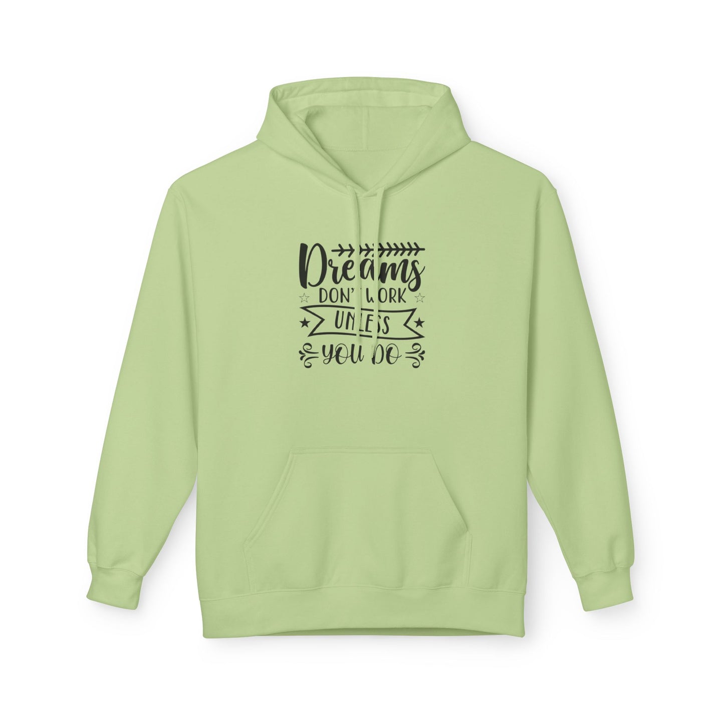 Inspirational Fleece Hoodie - "Dreams Don't Work Unless You Do"
