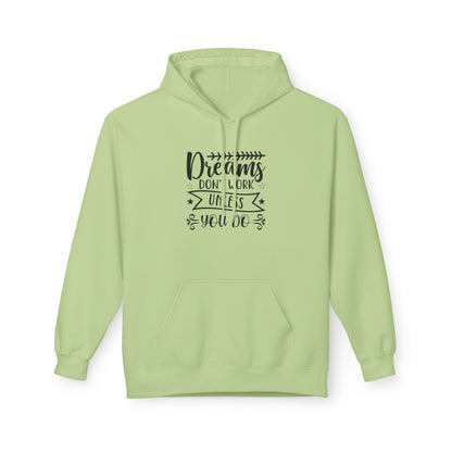 Inspirational Fleece Hoodie - "Dreams Don't Work Unless You Do"