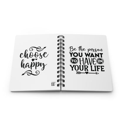 Inspirational Spiral Bound Journal - 'Be the Person You Want to Have in Your Life' & 'Choose Happy' Quotes