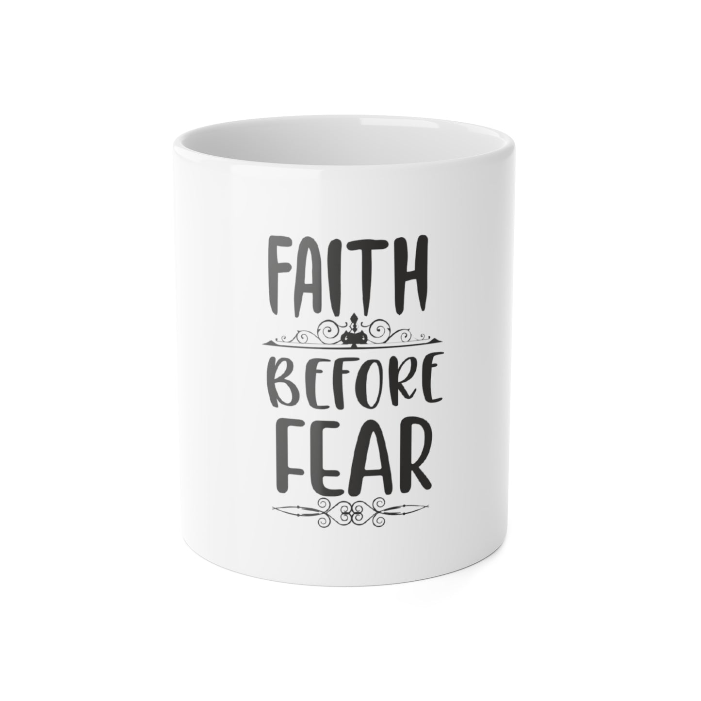 Inspirational Faith Before Fear 11oz White Ceramic Mug
