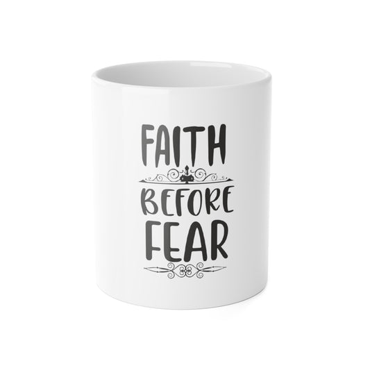 Inspirational Faith Before Fear 11oz White Ceramic Mug