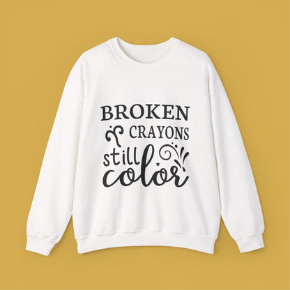 Inspirational Crewneck Sweatshirt - "Broken Crayons Still Color"