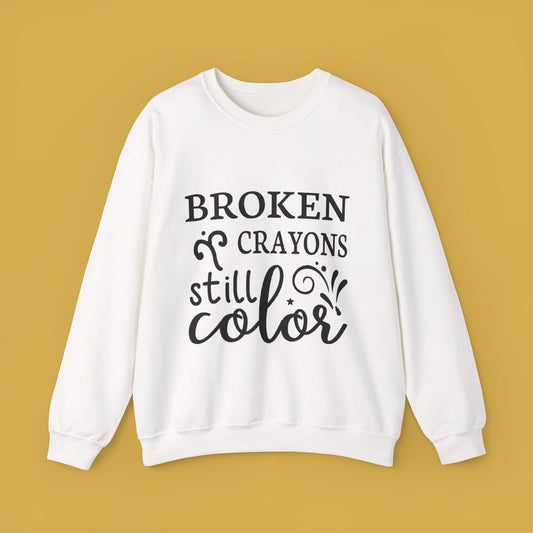 Inspirational Crewneck Sweatshirt - "Broken Crayons Still Color"