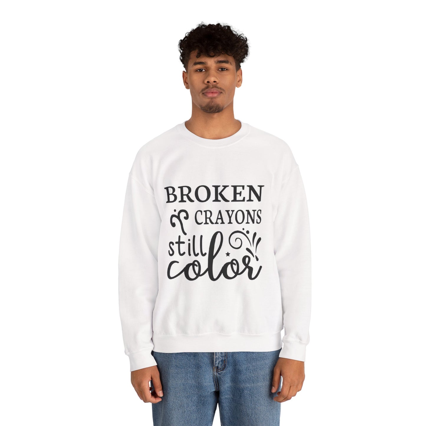 Inspirational Crewneck Sweatshirt - "Broken Crayons Still Color"