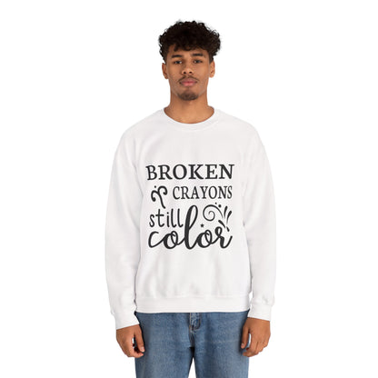 Inspirational Crewneck Sweatshirt - "Broken Crayons Still Color"