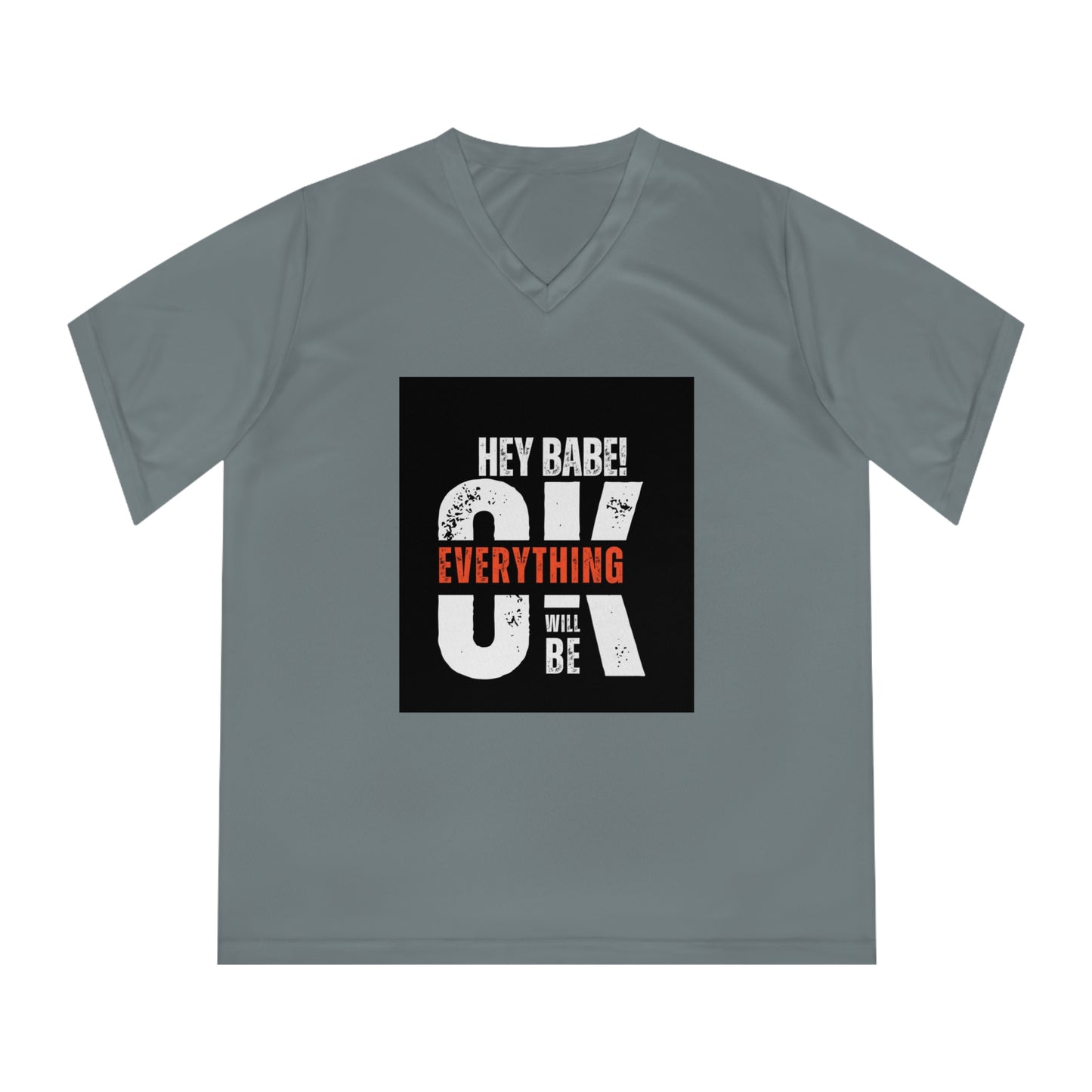 Hey Babe! 24 Everything Will Be OK V-Neck Tee — Freedom Graphic Women's Performance Shirt