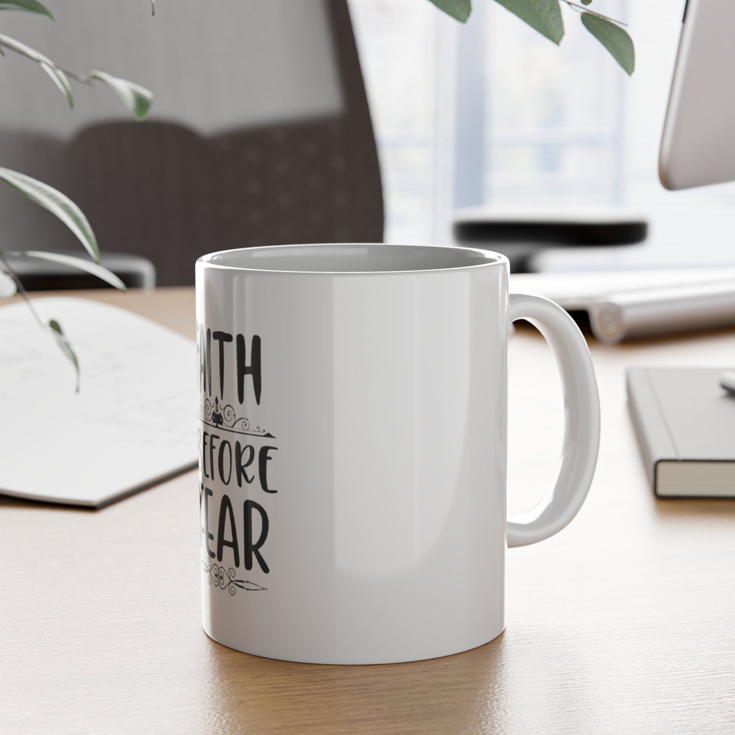 Inspirational Faith Before Fear 11oz White Ceramic Mug