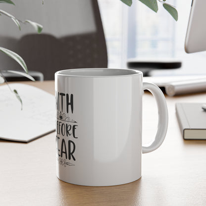 Inspirational Faith Before Fear 11oz White Ceramic Mug