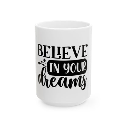 Inspirational Ceramic Mug - "Believe in Your Dreams"