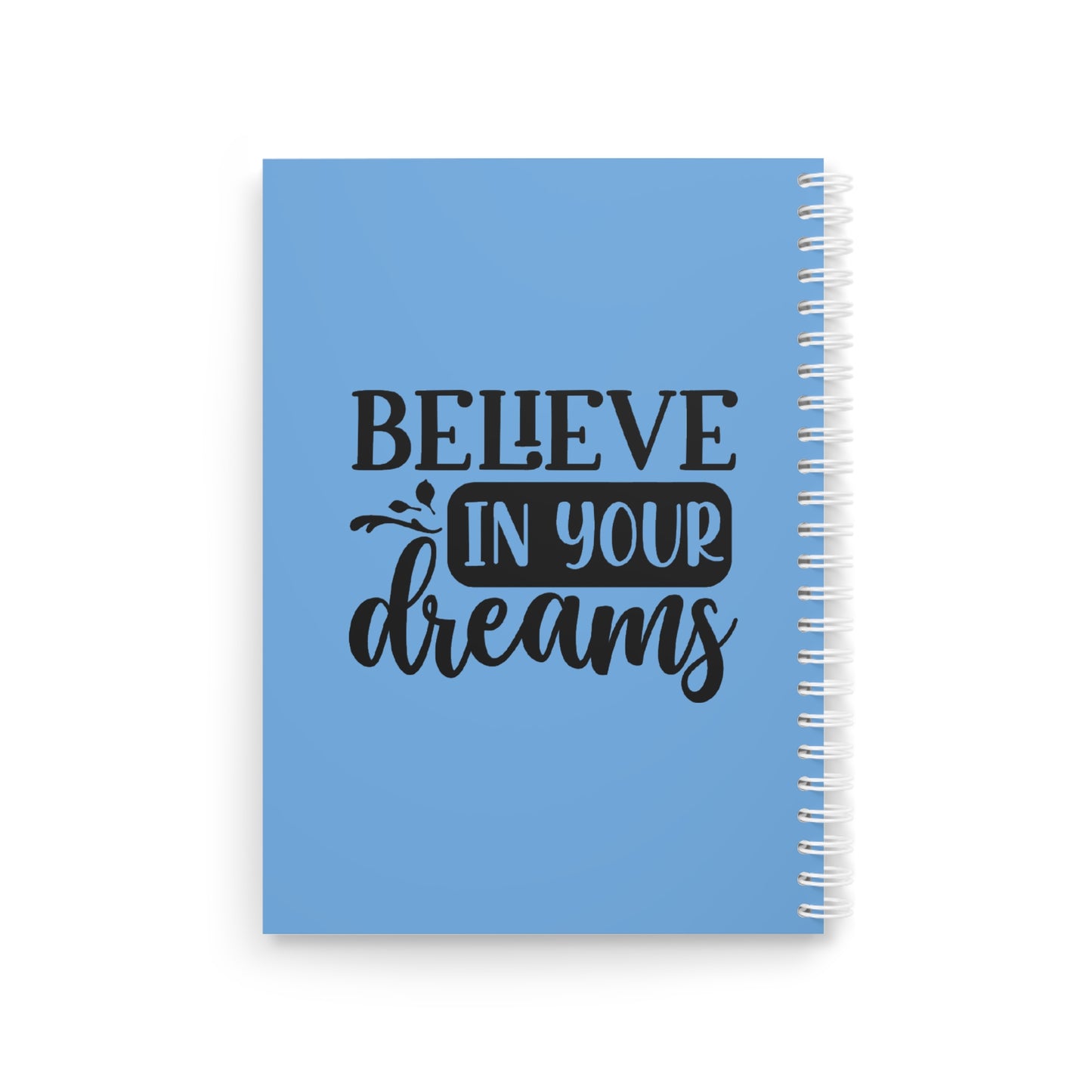 Motivational Spiral Notebook - "Dreams Don't Work Unless You Do" & "Believe In Your Dreams"