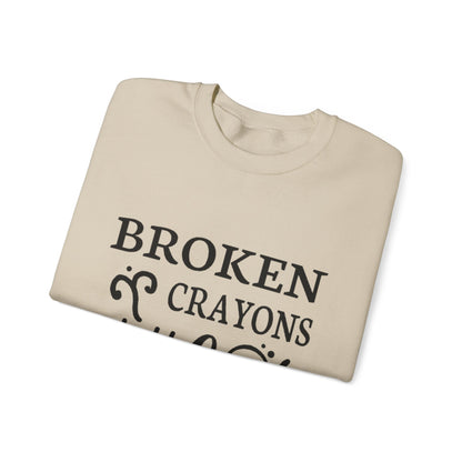 Inspirational Crewneck Sweatshirt - "Broken Crayons Still Color"