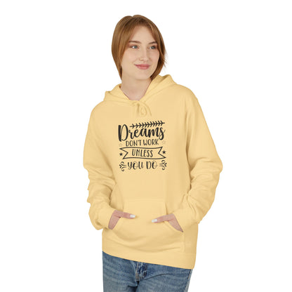 Inspirational Fleece Hoodie - "Dreams Don't Work Unless You Do"