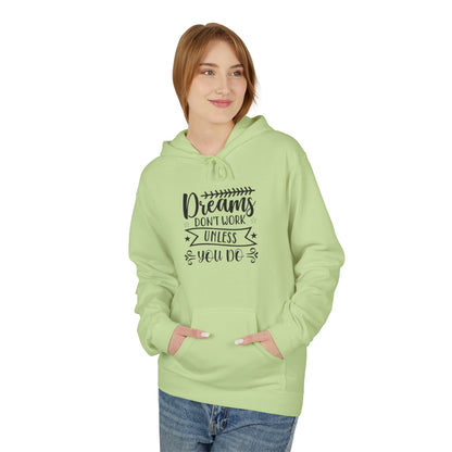 Inspirational Fleece Hoodie - "Dreams Don't Work Unless You Do"
