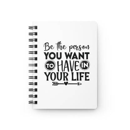 Inspirational Spiral Bound Journal - 'Be the Person You Want to Have in Your Life' & 'Choose Happy' Quotes