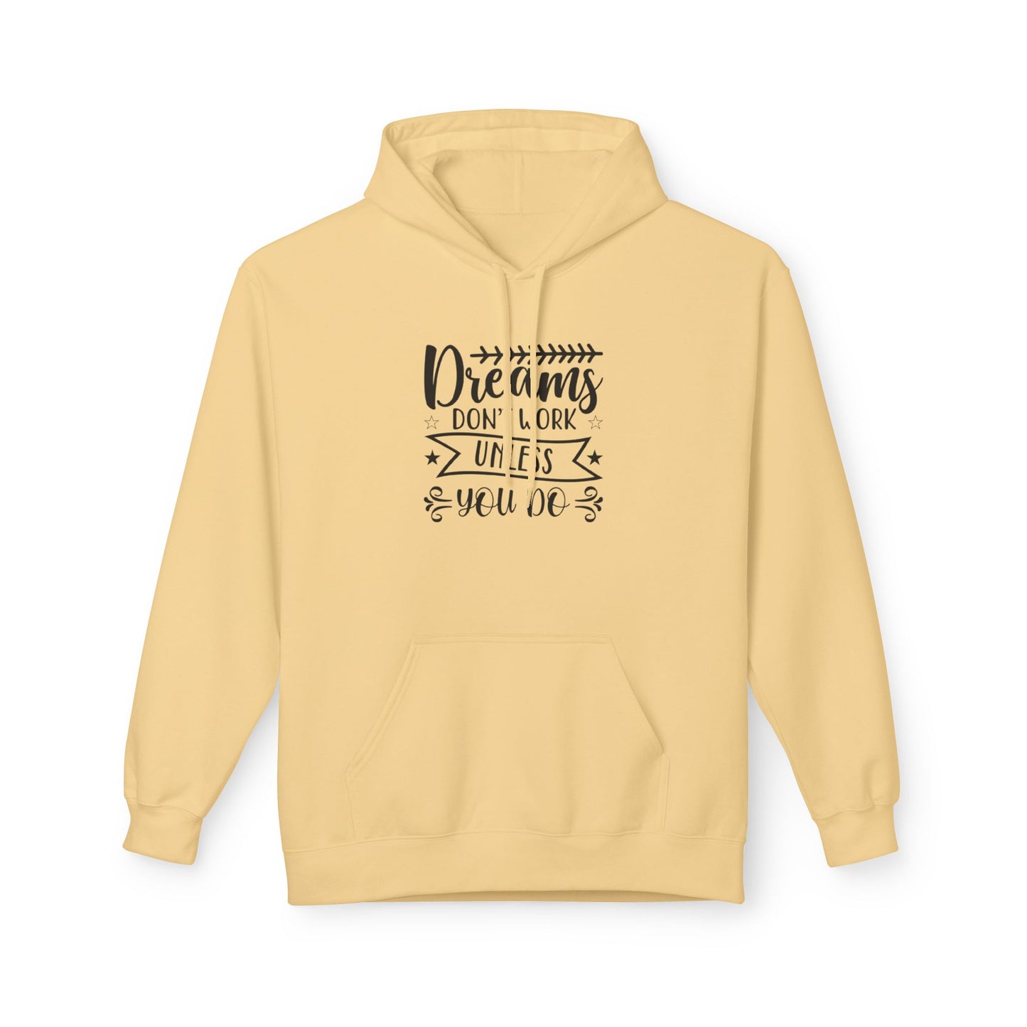 Inspirational Fleece Hoodie - "Dreams Don't Work Unless You Do"