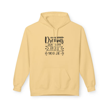 Inspirational Fleece Hoodie - "Dreams Don't Work Unless You Do"
