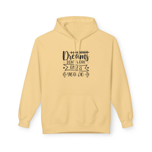 Inspirational Fleece Hoodie - "Dreams Don't Work Unless You Do"